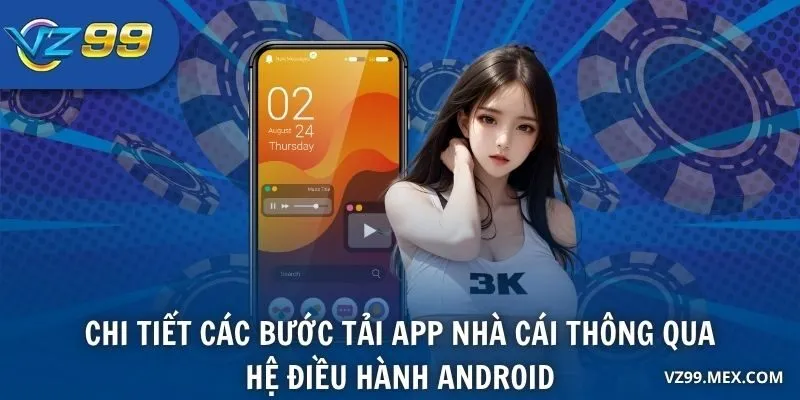 Chi tiết các bước tải app nhà cái thông qua hệ điều hành Android